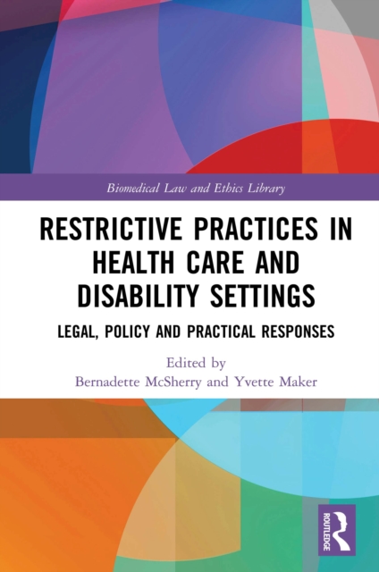 Restrictive Practices in Health Care and Disability Settings : Legal, Policy and Practical Responses, PDF eBook