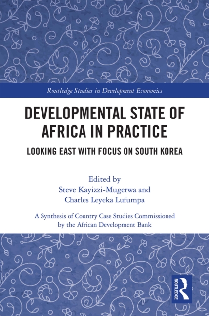 Developmental State of Africa in Practice : Looking East with Focus on South Korea, EPUB eBook
