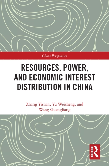 Resources, Power, and Economic Interest Distribution in China, PDF eBook
