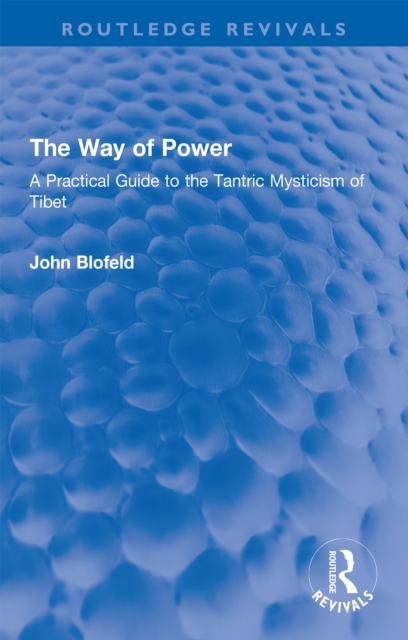 The Way of Power : A Practical Guide to the Tantric Mysticism of Tibet, PDF eBook