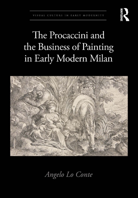 The Procaccini and the Business of Painting in Early Modern Milan, PDF eBook