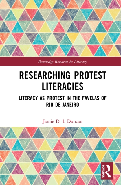 Researching Protest Literacies : Literacy as Protest in the Favelas of Rio de Janeiro, EPUB eBook