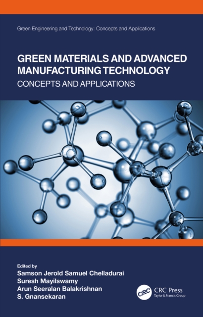 Green Materials and Advanced Manufacturing Technology : Concepts and Applications, PDF eBook