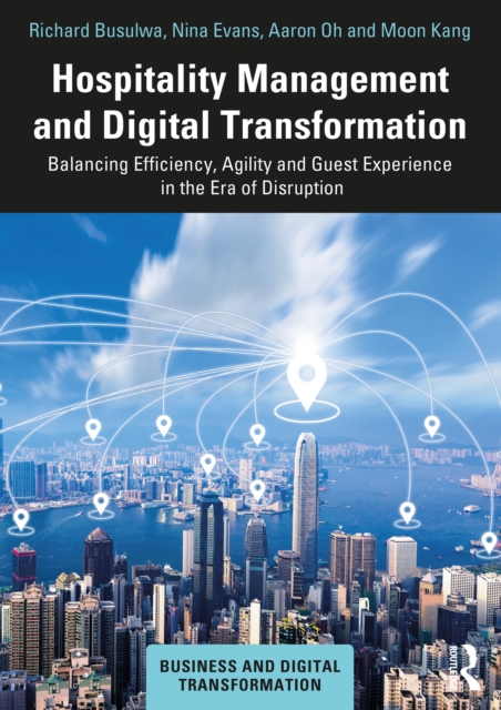 Hospitality Management and Digital Transformation : Balancing Efficiency, Agility and Guest Experience in the Era of Disruption, PDF eBook