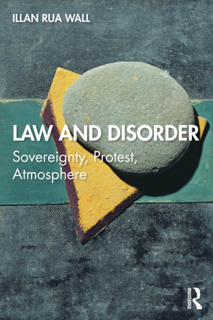 Law and Disorder : Sovereignty, Protest, Atmosphere, PDF eBook