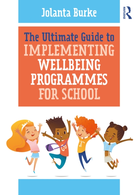 The Ultimate Guide to Implementing Wellbeing Programmes for School, PDF eBook