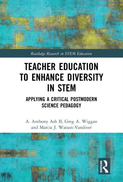 Teacher Education to Enhance Diversity in STEM : Applying a Critical Postmodern Science Pedagogy, PDF eBook