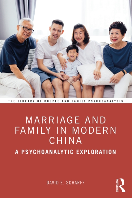 Marriage and Family in Modern China : A Psychoanalytic Exploration, EPUB eBook