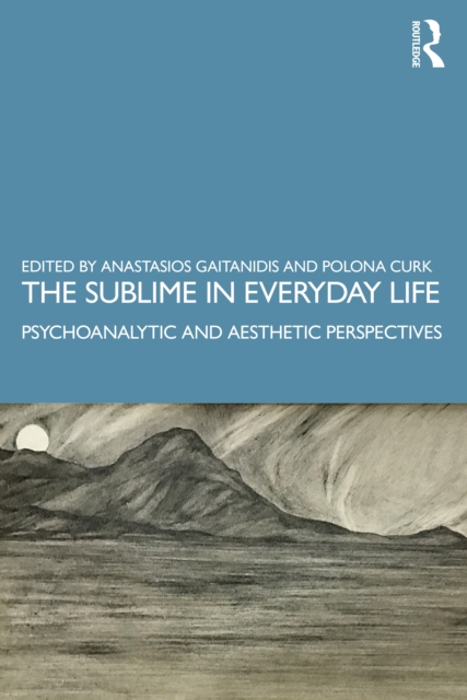 The Sublime in Everyday Life : Psychoanalytic and Aesthetic Perspectives, PDF eBook