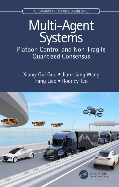 Multi-Agent Systems : Platoon Control and Non-Fragile Quantized Consensus, EPUB eBook