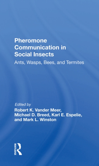 Pheromone Communication In Social Insects : Ants, Wasps, Bees, And Termites, EPUB eBook
