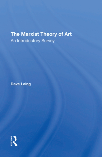 The Marxist Theory Of Art : An Introductory Survey, EPUB eBook
