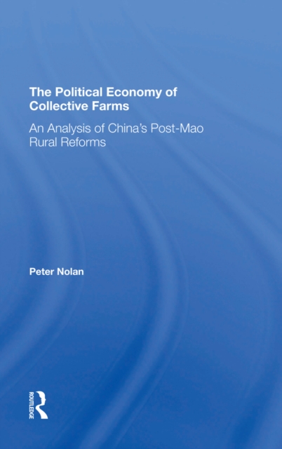 The Political Economy Of Collective Farms : An Analysis Of China's Post-mao Rural Reforms, EPUB eBook