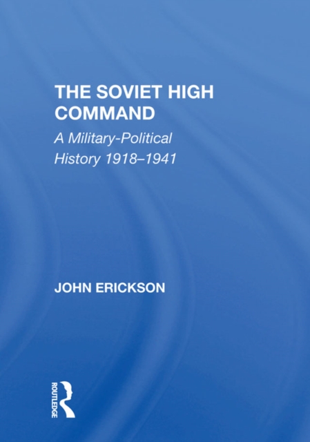 The Soviet High Command : A Military-political History 1918-1941, EPUB eBook