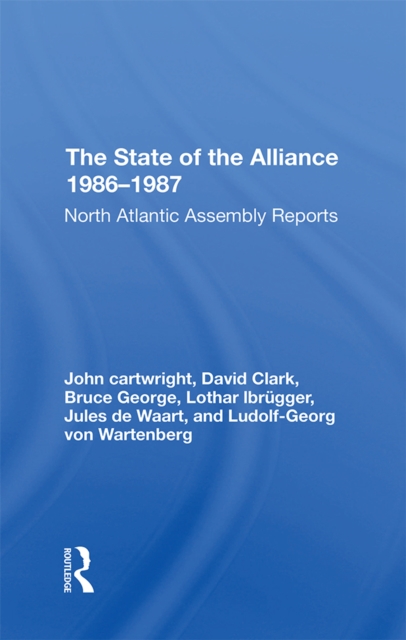 The State Of The Alliance 1986-1987 : North Atlantic Assembly Reports, EPUB eBook