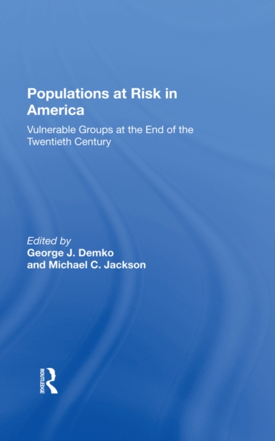 Populations At Risk In America : Vulnerable Groups At The End Of The Twentieth Century, EPUB eBook