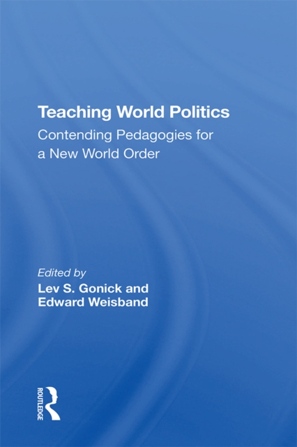 Teaching World Politics : Contending Pedagogies For A New World Order, EPUB eBook