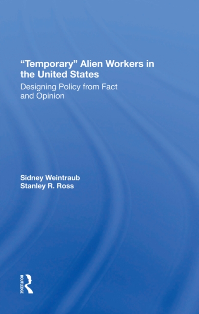 Temporary Alien Workers In The United States : Designing Policy From Fact And Opinion, EPUB eBook