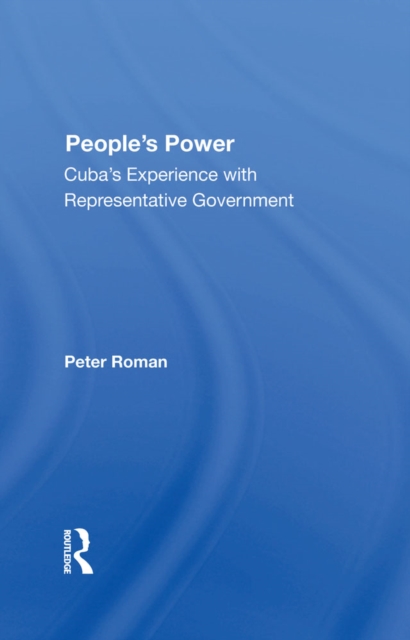 People's Power : Cuba's Experience With Representative Government, EPUB eBook