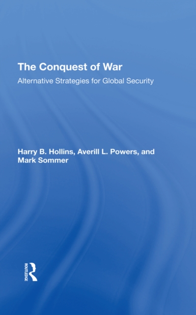 The Conquest Of War : Alternative Strategies For Global Security, EPUB eBook