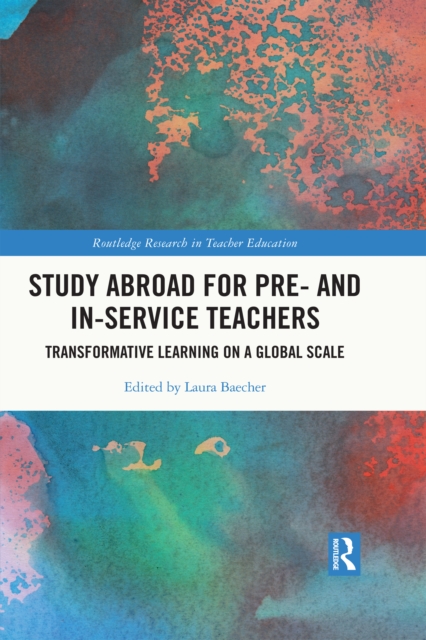 Study Abroad for Pre- and In-Service Teachers : Transformative Learning on a Global Scale, PDF eBook