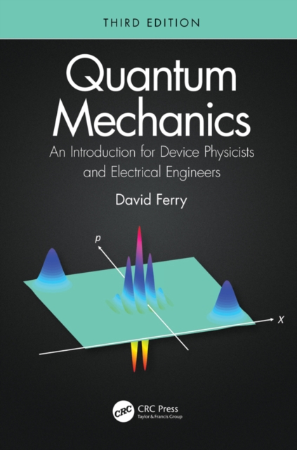Quantum Mechanics : An Introduction for Device Physicists and Electrical Engineers, PDF eBook