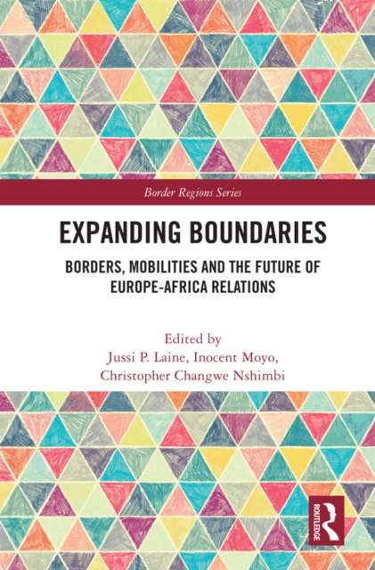 Expanding Boundaries : Borders, Mobilities and the Future of Europe-Africa Relations, PDF eBook