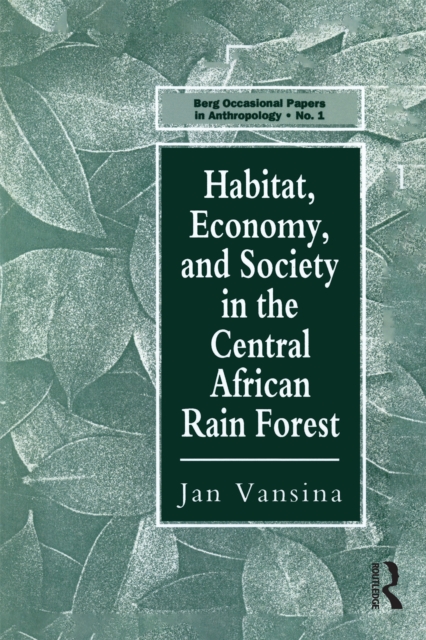 Habitat, Economy and Society in the Central Africa Rain Forest, EPUB eBook
