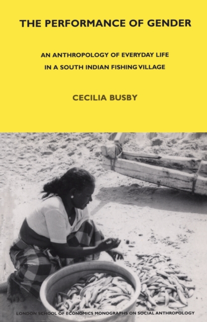 The Performance of Gender : An Anthropology of Everyday Life in a South Indian Fishing Village, EPUB eBook