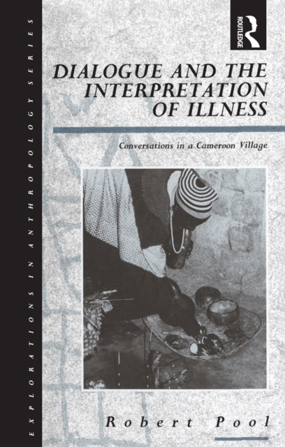 Dialogue and the Interpretation of Illness : Conversations in a Cameroon Village, PDF eBook