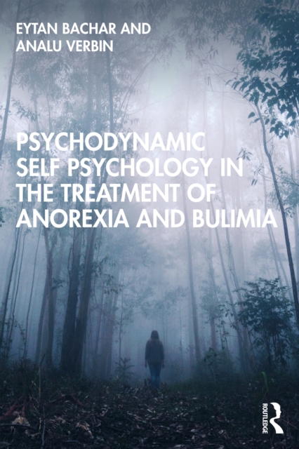 Psychodynamic Self Psychology in the Treatment of Anorexia and Bulimia, PDF eBook