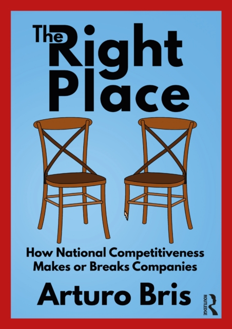 The Right Place : How National Competitiveness Makes or Breaks Companies, EPUB eBook