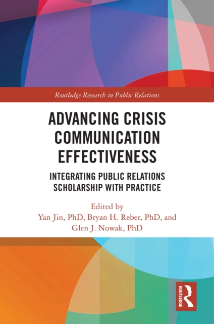 Advancing Crisis Communication Effectiveness : Integrating Public Relations Scholarship with Practice, PDF eBook