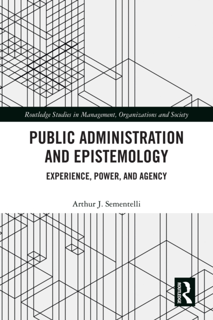 Public Administration and Epistemology : Experience, Power, and Agency, PDF eBook