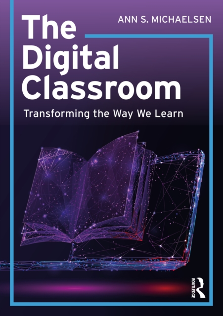 The Digital Classroom : Transforming the Way We Learn, EPUB eBook