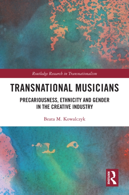 Transnational Musicians : Precariousness, Ethnicity and Gender in the Creative Industry, PDF eBook