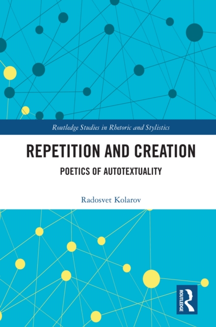 Repetition and Creation : Poetics of Autotextuality, PDF eBook