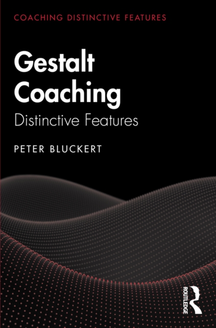 Gestalt Coaching : Distinctive Features, EPUB eBook