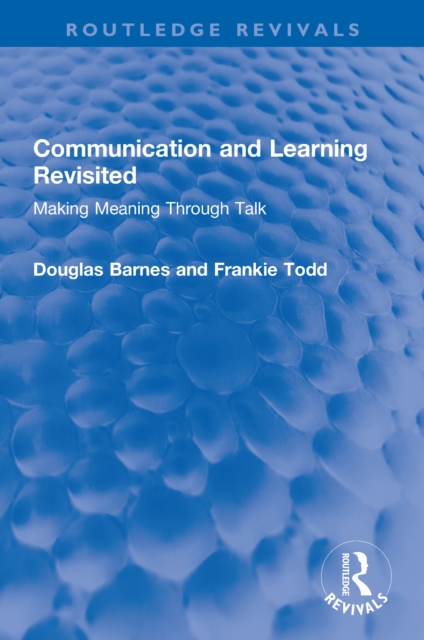 Communication and Learning Revisited : Making Meaning Through Talk, PDF eBook
