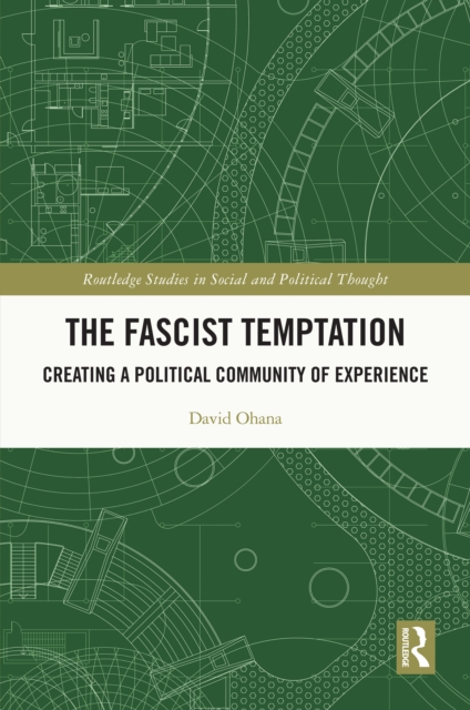 The Fascist Temptation : Creating a Political Community of Experience, PDF eBook