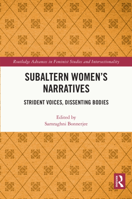 Subaltern Women’s Narratives : Strident Voices, Dissenting Bodies, PDF eBook