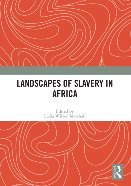 Landscapes of Slavery in Africa, PDF eBook