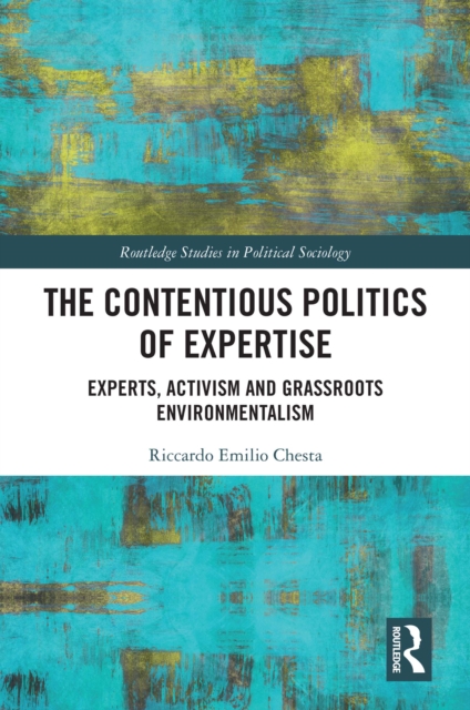 The Contentious Politics of Expertise : Experts, Activism and Grassroots Environmentalism, EPUB eBook