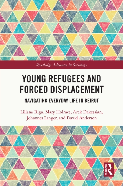 Young Refugees and Forced Displacement : Navigating Everyday Life in Beirut, EPUB eBook