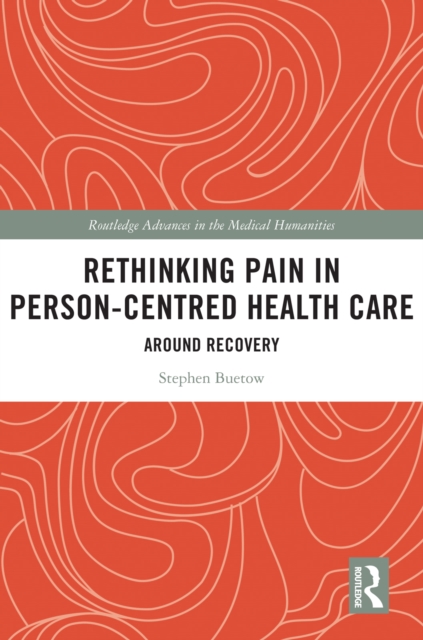 Rethinking Pain in Person-Centred Health Care : Around Recovery, PDF eBook