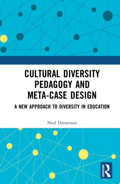 Cultural Diversity Pedagogy and Meta-Case Design : A New Approach to Diversity in Education, PDF eBook