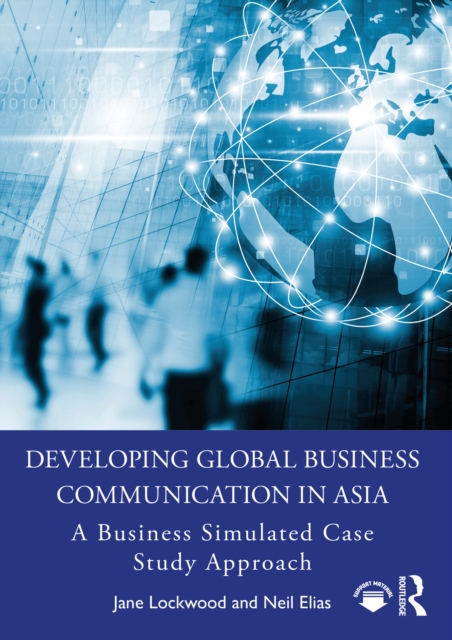 Developing Global Business Communication in Asia : A Business Simulated Case Study Approach, PDF eBook