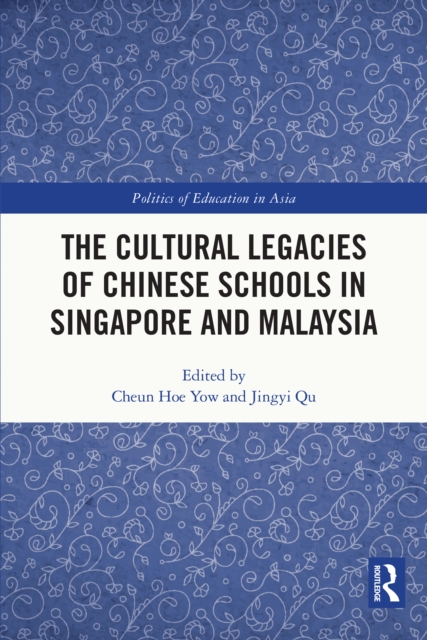 The Cultural Legacies of Chinese Schools in Singapore and Malaysia, PDF eBook
