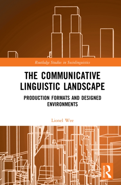 The Communicative Linguistic Landscape : Production Formats and Designed Environments, EPUB eBook
