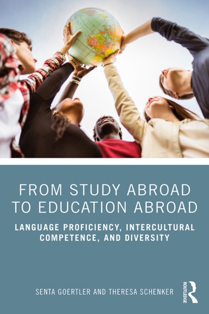 From Study Abroad to Education Abroad : Language Proficiency, Intercultural Competence, and Diversity, PDF eBook